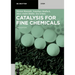 Catalysis for Fine Chemicals