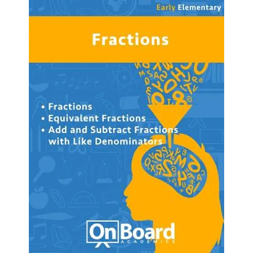 Fractions (early elementary): Fractions, Equivalent Fractions, Add and Subtract Fractions with Like Denominators
