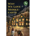 Why We Love Middle-Earth: An Enthusiast's Book about Tolkien, Middle-Earth, and the Lotr Fandom (a Middle-Earth Treasury)
