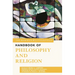 The Rowman & Littlefield Handbook of Philosophy and Religion