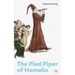The Pied Piper of Hamelin (Complete Edition): Children's Classic - A Retold Fairy Tale by One of the Most Influential Victorian Poets and Playwrights