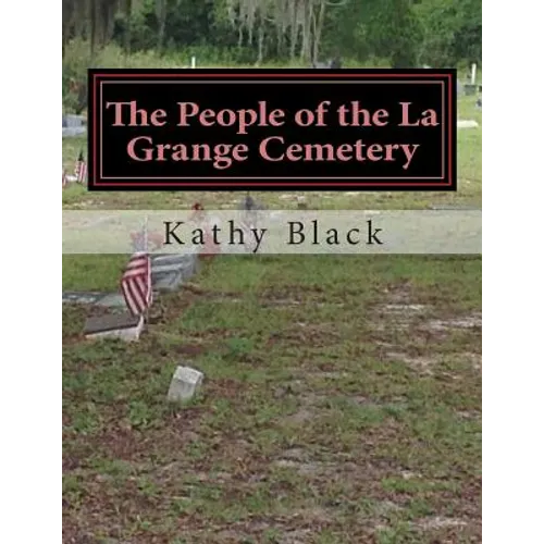 The People of the La Grange Cemetery: Volume A