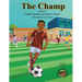 The Champ: A Book About Kids Sportsmanship I Kids Teamwork Outdoor Sports Coaching Soccer-Football Game Players Kids Ages 5-12 I Grandparent-Grandchil