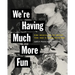 We're Having Much More Fun: Punk Archives for the Present from Cbgb to Gilman and Beyond