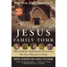 The Jesus Family Tomb: The Evidence Behind the Discovery No One Wanted to Find