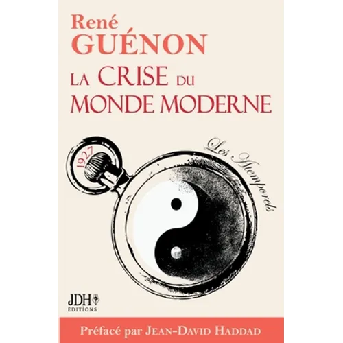 La crise du monde moderne de René Guénon: Édition 2022 - Préface et analyse de Jean-David Haddad