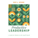 Productive Leadership: A Guide for Ministry in the Small Church