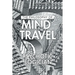 The Philosophy of Mind Travel