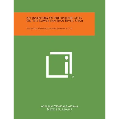 An Inventory Of Prehistoric Sites On The Lower San Juan River, Utah: Museum Of Northern Arizona Bulletin, No. 31