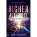 Higher Authority: Operate in the Supernatural Power of God and Expose Hell's Plot to Distort Humanity