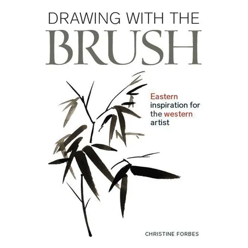 Drawing with the Brush: Eastern Inspiration for the Western Artist