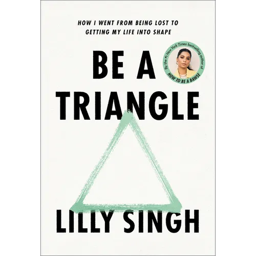 Be a Triangle: How I Went from Being Lost to Getting My Life Into Shape