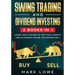 Swing Trading: and Dividend Investing: 2 Books Compilation - Learn How to Invest in The Stock Market, Create Passive Income, and Retire Early