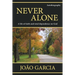 Never Alone: A life of faith and total dependence on God