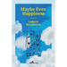 Maybe Even Happiness