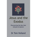 Jesus and the Exodus: Discovering the Key that Unlocks Scripture