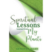 Spiritual Lessons Learned from My Plants