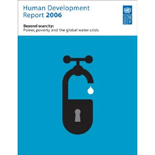 Human Development Report 2006: Beyond Scarcity: Power, Poverty and Global Water Crisis