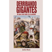 Derribando Gigantes: Al Que Cree Todo Le Es Posible