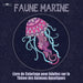 Livre de Coloriage Pour Adultes sur le Theme de la Faune Marine: Livre de Coloriage Pour Adultes sur le Theme des Animaux Aquatiques Comprenant un ...