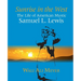 Sunrise in the West: The Life of American Mystic Samuel L. Lewis