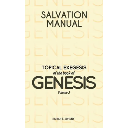 Salvation Manual: Topical Exegesis of the Book of Genesis - Volume 2
