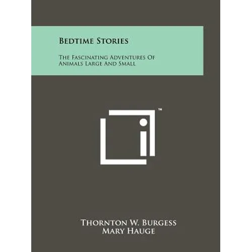 Bedtime Stories: The Fascinating Adventures of Animals Large and Small