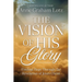 The Vision of His Glory, Revised and Updated: Finding Hope Through the Revelation of Jesus Christ