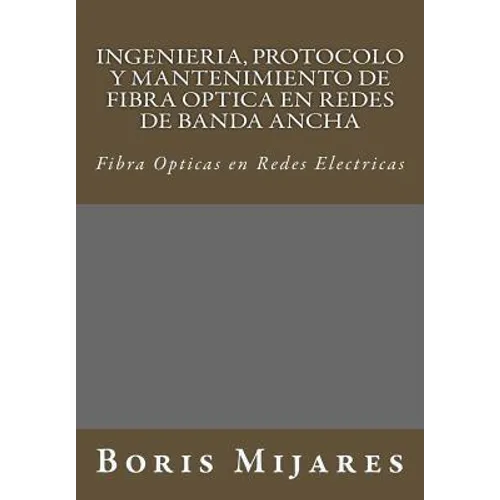 Ingenieria, Protocolo y Mantenimiento de Fibra Optica en Redes de Banda Ancha: Fibra Opticas en Redes Electricas