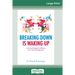 Breaking Down is Waking Up: Can Psychological Suffering be a Spiritual Gateway? (16pt Large Print Edition)