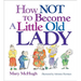 How Not to Become a Little Old Lady: A Mini Gift Book