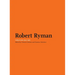 Robert Ryman: Critical Texts