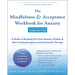 The Mindfulness and Acceptance Workbook for Anxiety: A Guide to Breaking Free from Anxiety, Phobias, and Worry Using Acceptance and Commitment Therapy