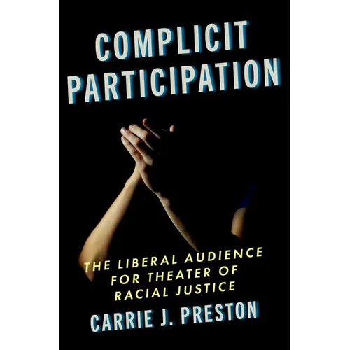 Complicit Participation: The Liberal Audience for Theater of Racial Justice