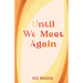 Until We Meet Again