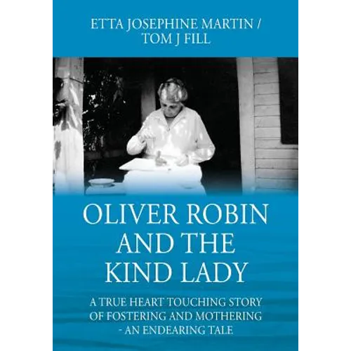 Oliver Robin and the Kind Lady: A True Heart Touching Story of Fostering and Mothering - An Endearing Tale