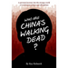 Who Are China's Walking Dead?: A personal journey into the strange world of communist culture and officialdom
