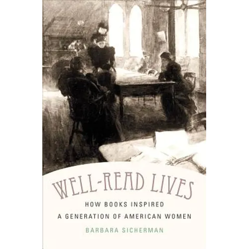 Well-Read Lives: How Books Inspired a Generation of American Women