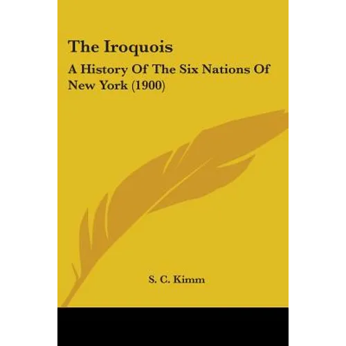 The Iroquois: A History Of The Six Nations Of New York (1900)