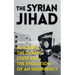 The Syrian Jihad: Al-Qaeda, the Islamic State and the Evolution of an Insurgency