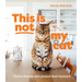 This Is Not My Cat: Feline Friends Who Picked Their Humans