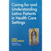 Caring for and Understanding Latinx Patients in Health Care Settings