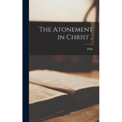 The Atonement in Christ ..