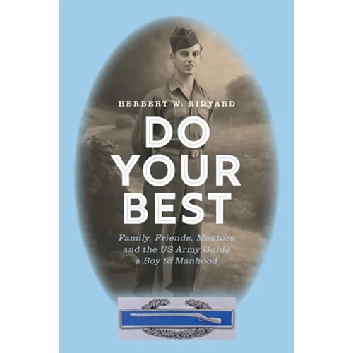 Do Your Best: Family, Friends, Mentors and the US Army Guide a Boy to Manhood