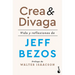 Crea Y Divaga: Vida Y Reflexiones de Jeff Bezos / Invent and Wander