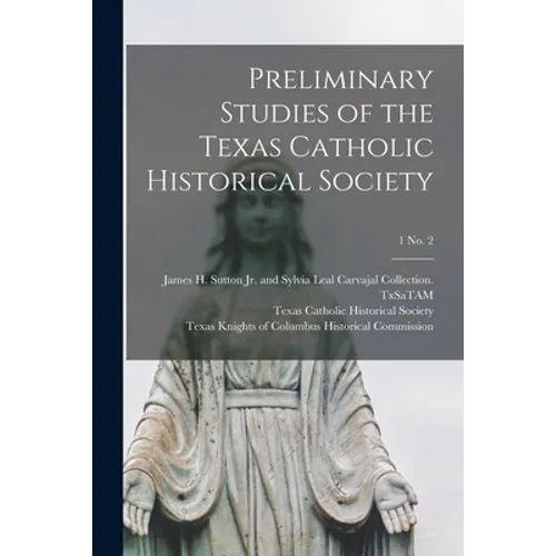 Preliminary Studies of the Texas Catholic Historical Society; 1 No. 2