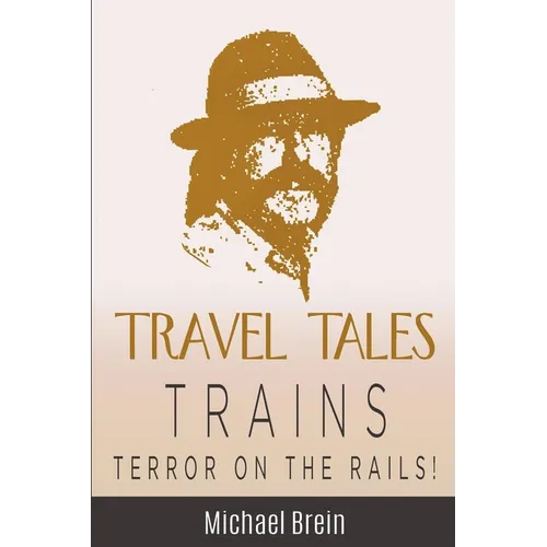Travel Tales: Trains - Terror on the Rails!