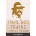Travel Tales: Trains - Terror on the Rails!