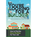 So You're Looking for a Builder: How to Find the Best Builder for Your Job