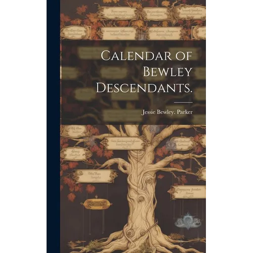 Calendar of Bewley Descendants.